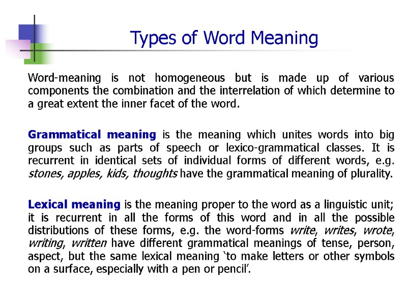 Types of Word Meaning Word-meaning is not homogeneous but is made up of various